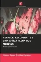 Miguel Ángel Ovallos Moreno - Renasce, Recupera-Te E Cria a Vida Plena Que Mereces, Häftad. Tillgänglighet: Lägg i varukorg