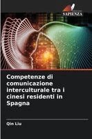 Qin Liu - Competenze di comunicazione interculturale tra i cinesi residenti in Spagna, Häftad. Tillgänglighet: Lägg i varukorg