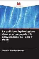 Chandra Bhushan Kumar - politique hydrologique dans une mégapole, Häftad