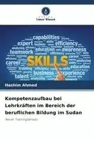 Hashim Ahmed - Kompetenzaufbau bei Lehrkräften im Bereich der beruflichen Bildung im Sudan, Häftad. Tillgänglighet: Lägg i varukorg