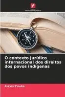 Alexis Tiouka - O contexto jurídico internacional dos direitos dos povos indígenas, Häftad. Tillgänglighet: Lägg i varukorg