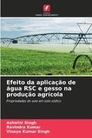 Ashwini Singh, Ravindra Kumar, Vinaya Kumar Singh - Efeito da aplicação de água RSC e gesso na produção agrícola, Häftad