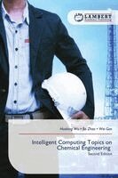 Hualong Wu, Bo Zhao, Wei Gao - Intelligent Computing Topics on Chemical Engineering, Häftad