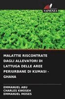 Emmanuel Abu, Charles Kwoseh - Malattie Riscontrate Dagli Allevatori Di Lattuga Delle Aree Periurbane Di Kumasi - Ghana, Häftad