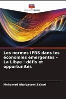 Mohamed Abulgasem Zakari - Les normes IFRS dans les économies émergentes - La Libye, Häftad. Tillgänglighet: Lägg i varukorg