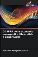 Mohamed Abulgasem Zakari - Gli IFRS nelle economie emergenti - Libia, Häftad. Tillgänglighet: Lägg i varukorg
