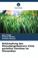 Ajay Singh, Pramod Mishra, Krishna Maurya - Bekämpfung des Maisstängelbohrers Chilo partellus Swinhoe im Maisanbau, Häftad. Tillgänglighet: Lägg i varukorg