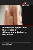 Alexiei Dingli - Allineare le operazioni alla strategia utilizzando la Balanced Scorecard, Häftad