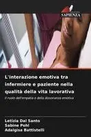 Letizia Dal Santo, Sabine Pohl, Adalgisa Battistelli - L'interazione emotiva tra infermiere e paziente nella qualità della vita lavorativa, Häftad. Tillgänglighet: Lägg i varukorg