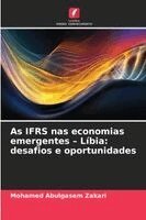 Mohamed Abulgasem Zakari - As IFRS nas economias emergentes - Líbia, Häftad. Tillgänglighet: Lägg i varukorg