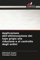 Abhishek Gupta, Chandan Kumar - Applicazione dell'ottimizzazione del lupo grigio alla riduzione e al controllo degli ordini, Häftad