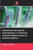 Nicolas Garnier - Mecanismos de ação da darinaparsina, um fármaco anticancerígeno à base de arsénio orgânico, Häftad