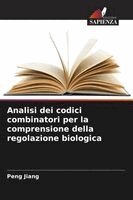 Peng Jiang - Analisi dei codici combinatori per la comprensione della regolazione biologica, Häftad. Tillgänglighet: Lägg i varukorg