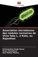 Krishnendra Singh Nama, Kiran Choudhary, Hari Mohan Meena - Association microbienne des nodules racinaires de Vicia faba L. à Kota, au Rajasthan, Häftad