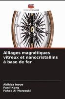 Akihisa Inoue, Fanli Kong, Fahad Al-Marzouki - Alliages magnétiques vitreux et nanocristallins à base de fer, Häftad. Tillgänglighet: Lägg i varukorg