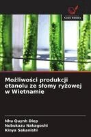 Nhu Quynh Diep, Nobukazu Nakagoshi - Możliwości produkcji etanolu ze slomy ryżowej w Wietnamie, Häftad