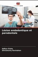 Aditya Sinha, Shivamurty Ravindran - Lésion endodontique et parodontale, Häftad