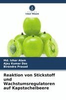 MD Izhar Alam, Ajay Kumar Das, Birendra Prasad - Reaktion von Stickstoff und Wachstumsregulatoren auf Kapstachelbeere, Häftad. Tillgänglighet: Lägg i varukorg