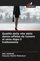 Olfa Zoukar, Chayma Cheikh Mohamed - Qualità della vita delle donne affette da tumore al seno dopo il trattamento, Häftad. Tillgänglighet: Lägg i varukorg