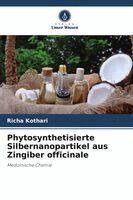 Richa Kothari - Phytosynthetisierte Silbernanopartikel aus Zingiber officinale, Häftad