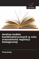 Peng Jiang - Analiza kodów kombinatorycznych w celu zrozumienia regulacji biologicznej, Häftad. Tillgänglighet: Lägg i varukorg