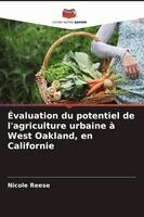 Nicole Reese - Évaluation du potentiel de l'agriculture urbaine à West Oakland, en Californie, Häftad