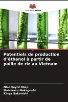 Nhu Quynh Diep, Nobukazu Nakagoshi, Kinya Sakanishi - Potentiels de production d'éthanol à partir de paille de riz au Vietnam, Häftad