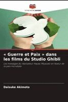 Daisuke Akimoto - Guerre et Paix dans les films du Studio Ghibli, Häftad