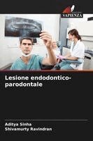 Aditya Sinha, Shivamurty Ravindran - Lesione endodontico-parodontale, Häftad
