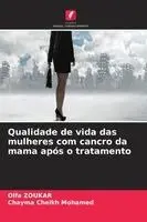 Olfa Zoukar, Chayma Cheikh Mohamed - Qualidade de vida das mulheres com cancro da mama após o tratamento, Häftad. Tillgänglighet: Lägg i varukorg