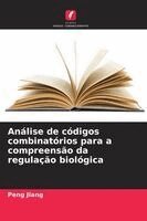 Peng Jiang - Análise de códigos combinatórios para a compreensão da regulação biológica, Häftad. Tillgänglighet: Lägg i varukorg