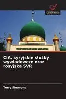 Terry Simmons - CIA, syryjskie slużby wywiadowcze oraz rosyjska SVR, Häftad. Tillgänglighet: Lägg i varukorg