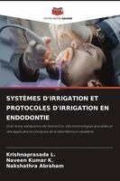 Krishnaprasada L, Naveen Kumar K, Nakshathra Abraham - Systèmes d'Irrigation Et Protocoles d'Irrigation En Endodontie, Häftad. Tillgänglighet: Lägg i varukorg
