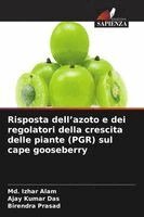 MD Izhar Alam, Ajay Kumar Das, Birendra Prasad - Risposta dell'azoto e dei regolatori della crescita delle piante (PGR) sul cape gooseberry, Häftad. Tillgänglighet: Lägg i varukorg