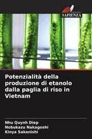 Nhu Quynh Diep, Nobukazu Nakagoshi - Potenzialità della produzione di etanolo dalla paglia di riso in Vietnam, Häftad