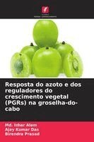 MD Izhar Alam, Ajay Kumar Das, Birendra Prasad - Resposta do azoto e dos reguladores do crescimento vegetal (PGRs) na groselha-do-cabo, Häftad. Tillgänglighet: Lägg i varukorg