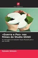 Daisuke Akimoto - Guerra e Paz nos filmes do Studio Ghibli, Häftad