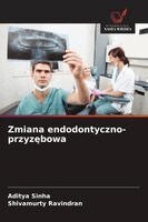 Aditya Sinha, Shivamurty Ravindran - Zmiana endodontyczno-przyzębowa, Häftad