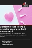 Gulfam Ahmad, Louis Bujan, Roger Mieusset - Ipertermia testicolare e integrità genomica degli spermatozoi, Häftad