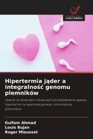 Gulfam Ahmad, Louis Bujan, Roger Mieusset - Hipertermia jąder a integralnośc genomu plemników, Häftad