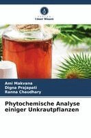 Ami Makvana, Digna Prajapati, Ranna Chaudhary - Phytochemische Analyse einiger Unkrautpflanzen, Häftad