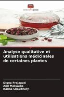 Digna Prajapati, Ami Makwana, Ranna Chaudhary - Analyse qualitative et utilisations médicinales de certaines plantes, Häftad