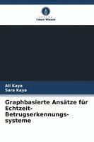 Ali Kaya, Sara Kaya - Graphbasierte Ansätze für Echtzeit-Betrugserkennungs-systeme, Häftad. Tillgänglighet: Lägg i varukorg