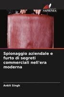 Ankit Singh - Spionaggio aziendale e furto di segreti commerciali nell'era moderna, Häftad