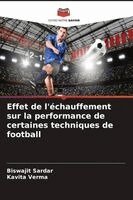 Biswajit Sardar, Kavita Verma - Effet de l'échauffement sur la performance de certaines techniques de football, Häftad