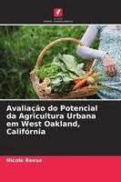 Nicole Reese - Avaliação do Potencial da Agricultura Urbana em West Oakland, Califórnia, Häftad