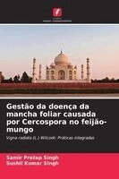 Samir Pratap Singh, Sushil Kumar Singh - Gestão da doença da mancha foliar causada por Cercospora no feijão-mungo, Häftad
