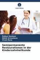Pallavi Kantoor, Nikhil Srivastava, Vivek Rana - Semipermanente Restaurationen in der Kinderzahnheilkunde, Häftad