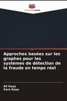 Ali Kaya, Sara Kaya - Approches basées sur les graphes pour les systèmes de détection de la fraude en temps réel, Häftad. Tillgänglighet: Lägg i varukorg