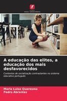 Maria Luisa Quaresma, Pedro Abrantes - A educação das elites, a educação dos mais desfavorecidos, Häftad